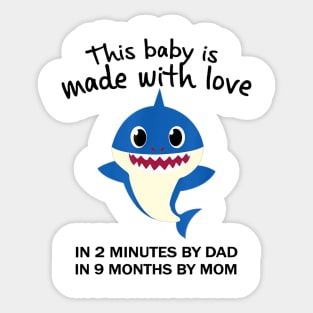 Kids Shark This Baby Is Made With Love In 2 Minutes By Dad Sticker